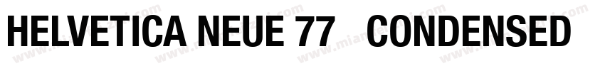 HELVETICA NEUE 77   CONDENSED BOLD字体转换